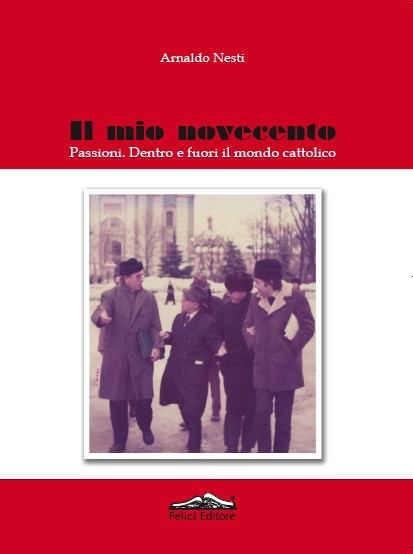 Il Mio Novecento. Passioni Dentro e Fuori il Mondo Cattolico Il Mio Novecento. Passioni Dentro e Fuori il Mondo Cattolico