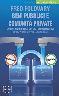 Beni pubblici e comunità private. Come il mercato può gestire i servizi pubblici