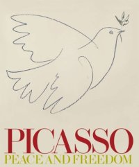 Picasso. Peace and Freedom