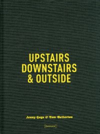 Jenny Gage & Tom Betterton. Upstairs, Downstairs & Outside
