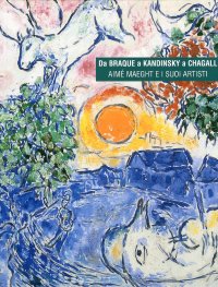 Da Braque a Kandinsky e Chagall. Aimè Maeght e i Suoi Artisti