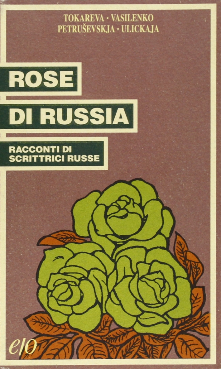 Rose di Russia. Racconti di scrittrici russe