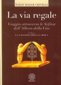 La via regale. Viaggio attraverso le Sefirot dell'albero della vita