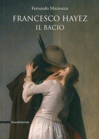 Francesco Hayez. Il bacio