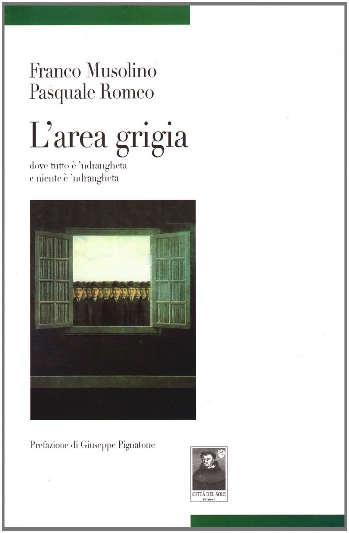 L'area grigia. Dove tutto è 'ndrangheta e niente è 'ndrangheta L'area grigia. Dove tutto è 'ndrangheta e niente è 'ndrangheta