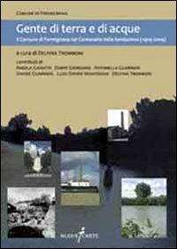 Gente di terra e di acque. Il Comune di Formignana nel centenario della fondazione (1909-2009) Gente di terra e di acque. Il Comune di Formignana nel centenario della fondazione (1909-2009)
