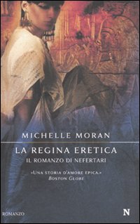 La regina eretica. Il romanzo di Nefertari La regina eretica. Il romanzo di Nefertari