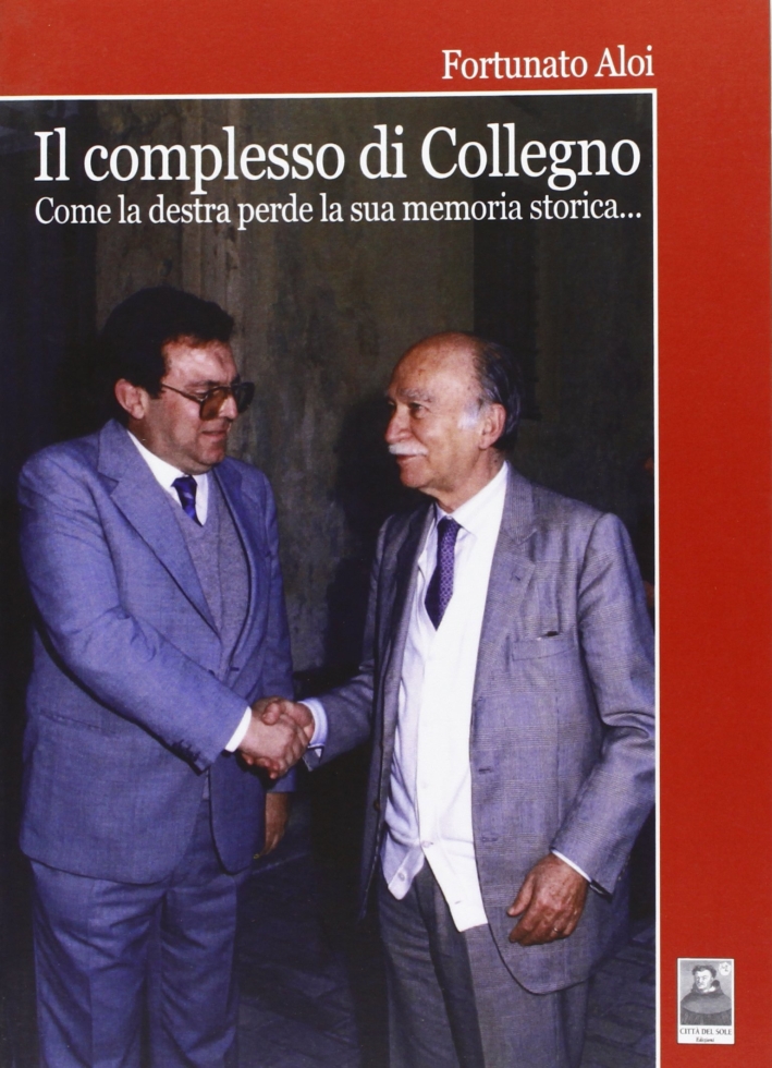 Il complesso di Collegno. Come la Destra perse la sua memoria storica Il complesso di Collegno. Come la Destra perse la sua memoria storica