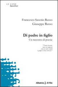 Di padre in figlio. Un racconto di poesie Di padre in figlio. Un racconto di poesie