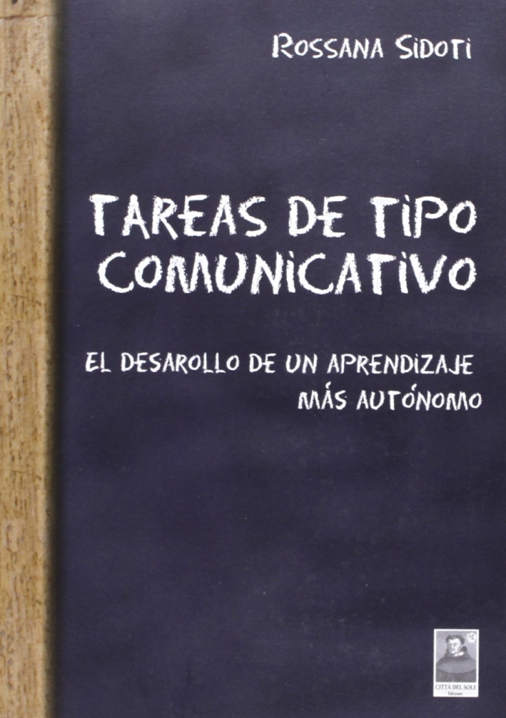 Tareas de tipo comunicativo. El desarollo de un aprendizaje más autónomo Tareas de tipo comunicativo. El desarollo de un aprendizaje más autónomo