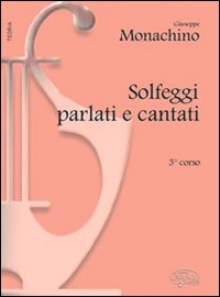 Solfeggi parlati e cantati. Terzo corso Solfeggi parlati e cantati. Terzo corso