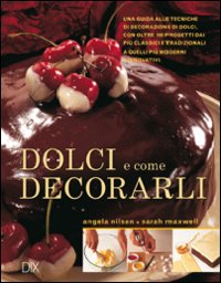 Dolci e Come Decorarli Dolci e Come Decorarli