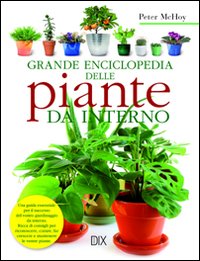 Grande Enciclopedia delle Piante da Interno Grande Enciclopedia delle Piante da Interno