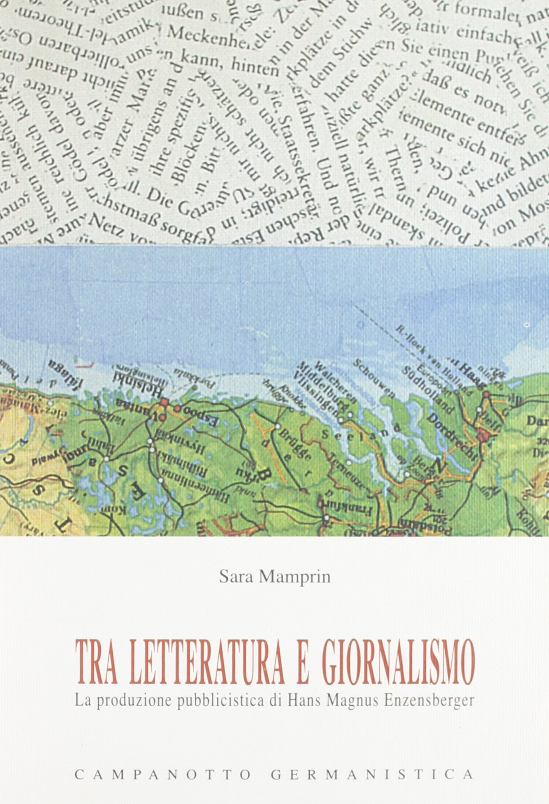 Tra letteratura e giornalismo. La produzione pubblicistica di Hans Magnus Enzensberger Tra letteratura e giornalismo. La produzione pubblicistica di Hans Magnus Enzensberger