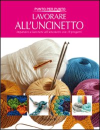 Lavorare all'uncinetto Lavorare all'uncinetto