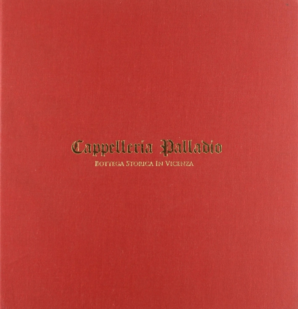 Cappelleria Palladio. Bottega Storica in Vicenza Cappelleria Palladio. Bottega Storica in Vicenza
