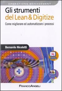Gli strumenti del Lean & Digitize. Come migliorare ed automatizzare i processi Gli strumenti del Lean & Digitize. Come migliorare ed automatizzare i processi