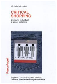 Critical shopping. Consumi individuali e azioni collettive Critical shopping. Consumi individuali e azioni collettive