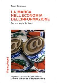 La marca nell'economia dell'informazione. Per una teoria dei brand La marca nell'economia dell'informazione. Per una teoria dei brand