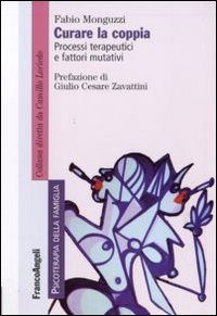 Curare la coppia. Processi terapeutici e fattori mutativi Curare la coppia. Processi terapeutici e fattori mutativi