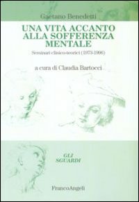 Una vita accanto alla sofferenza mentale. Seminari clinico-teorici (1973-1996) Una vita accanto alla sofferenza mentale. Seminari clinico-teorici (1973-1996)