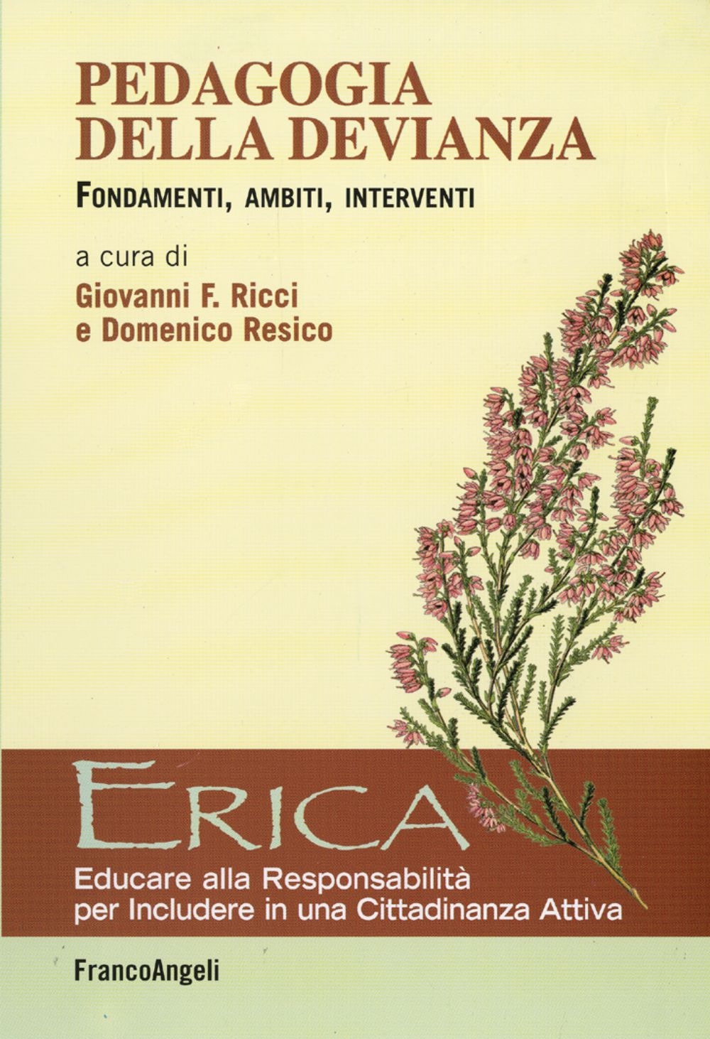 Pedagogia della devianza. Fondamenti, ambiti, interventi Pedagogia della devianza. Fondamenti, ambiti, interventi