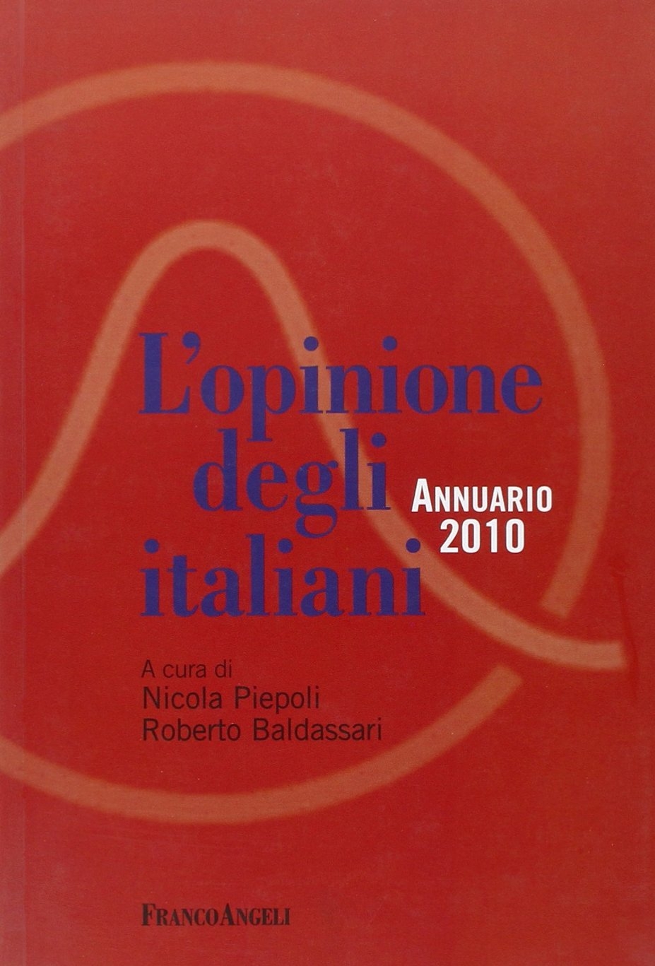 L'opinione degli italiani. Annuario 2010 L'opinione degli italiani. Annuario 2010