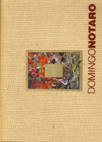 Domingo Notaro. Oltre l'orizzonte. Pittura, disegno, scultura, poesia. Painting, Drawing, Sculpture, Poetry