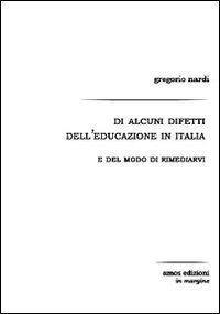 Di alcuni difetti dell'educazione in Italia e del modo di rimediarvi