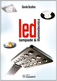 LED. Lampade e illuminotecnica
