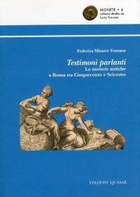 Testimoni parlanti. Le monete antiche a Roma tra Cinquecento e Seicento