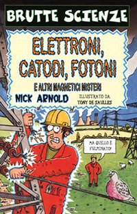 Elettroni, catodi, fotoni e altri magnetici misteri