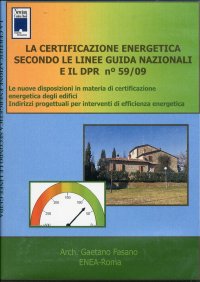 La certificazione energetica secondo le linee guida nazionali e il DPR n°59/09. [DVD]