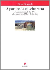A partire da ciò che resta. Forme memoriali nell'arte e nell'architettura del secondo Novecento