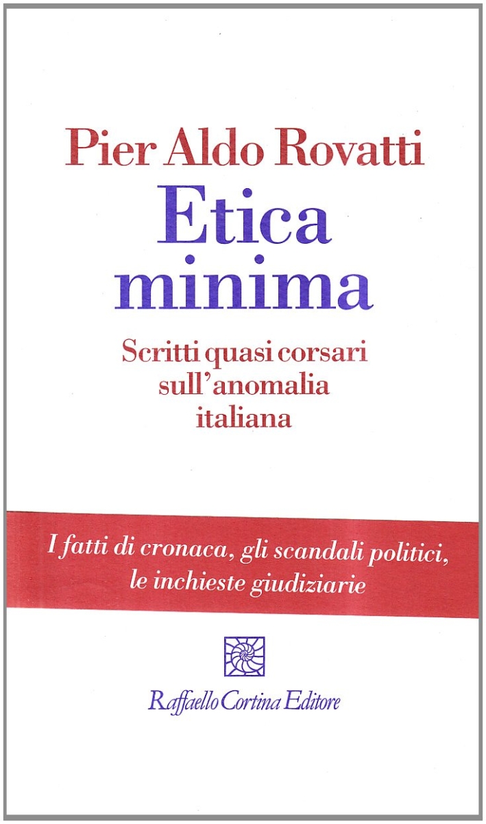 Etica minima. Scritti quasi corsari sull'anomalia italiana Etica minima. Scritti quasi corsari sull'anomalia italiana