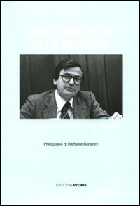 Dal conflitto allo scambio. L'attualità del pensiero di Ezio Tarantelli Dal conflitto allo scambio. L'attualità del pensiero di Ezio Tarantelli