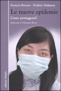 Le nuove epidemie. Come proteggersi? Le nuove epidemie. Come proteggersi?