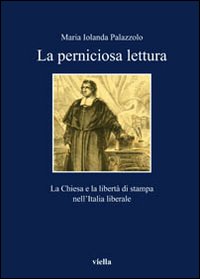 Perniciose letture. La Chiesa e la libertà di stampa nell'Italia liberale Perniciose letture. La Chiesa e la libertà di stampa nell'Italia liberale