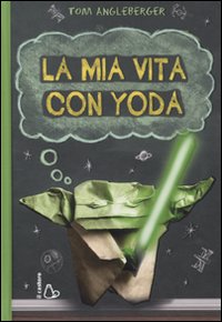 La mia vita con Yoda La mia vita con Yoda