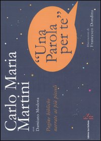 Una parola per te. Pagine bibliche narrate ai più piccoli Una parola per te. Pagine bibliche narrate ai più piccoli