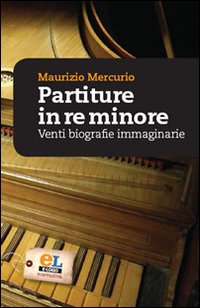 Partiture in re minore. Venti storie esemplari Partiture in re minore. Venti storie esemplari