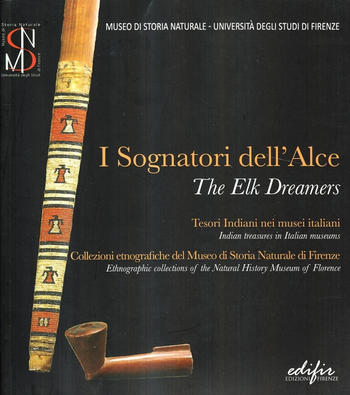 I sognatori dell'alce. Tesori indiani nei musei italiani-The elk dreamers. Indian treasures in italian museums I sognatori dell'alce. Tesori indiani nei musei italiani-The elk dreamers. Indian treasures in italian museums