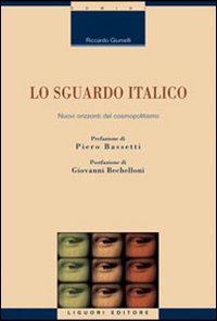 Lo sguardo italico. Nuovi orizzonti del cosmopolitismo Lo sguardo italico. Nuovi orizzonti del cosmopolitismo
