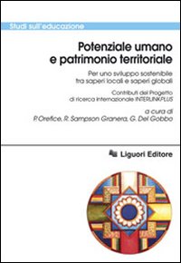 Potenziale umano e patrimonio territoriale per uno sviluppo sostenibile tra saperi locali e saperi globali Potenziale umano e patrimonio territoriale per uno sviluppo sostenibile tra saperi locali e saperi globali