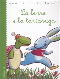 La lepre e la tartaruga. Ediz. illustrata La lepre e la tartaruga. Ediz. illustrata