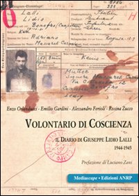 Volontario di coscienza. Il diario di Giuseppe Lidio Lalli 1944-1945 Volontario di coscienza. Il diario di Giuseppe Lidio Lalli 1944-1945