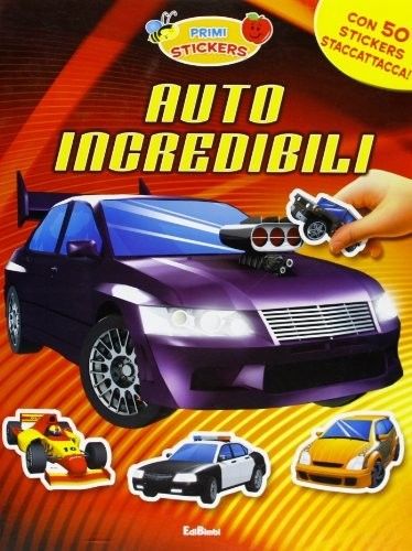 Auto incredibili. Con adesivi Auto incredibili. Con adesivi