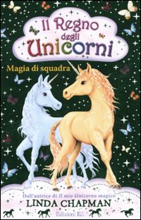 Magia di squadra. Il regno degli unicorni. Vol. 6 Magia di squadra. Il regno degli unicorni. Vol. 6
