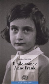 Il mio nome è Anne Frank Il mio nome è Anne Frank