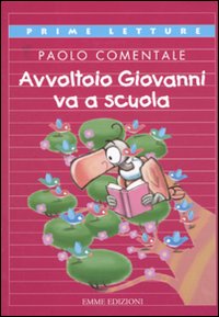 Avvoltoio Giovanni va a scuola. Ediz. illustrata Avvoltoio Giovanni va a scuola. Ediz. illustrata